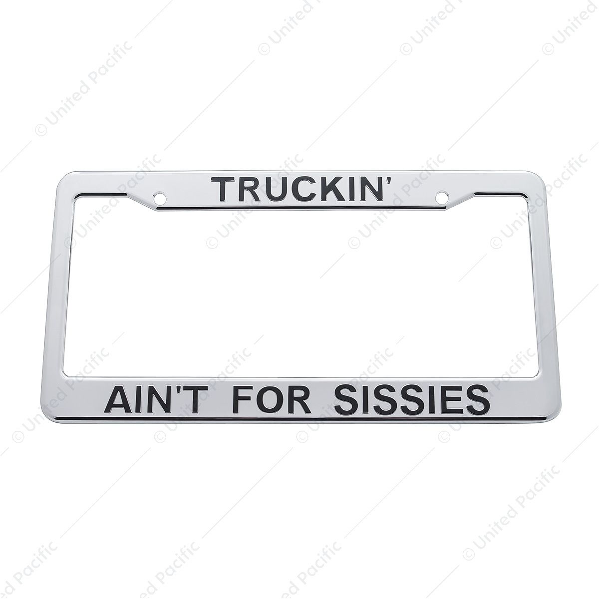 Truckin' Ain'T For Sissies Chrome Plastic License Plate Frame
